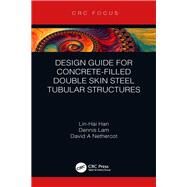 Design Guide for Concrete-filled Double Skin Steel Tubular Structures by Han; Lin-Hai, 9781138340237