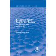 Revival: Economics for the Twenty-first Century: The Economics of the Economist-fox (2001): The Economics of the Economist-fox by Kamarck,Andrew M., 9781138720237