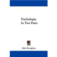 Psychologia : In Two Parts by Broughton, John, 9781432510237