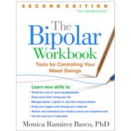 The Bipolar Workbook, Second Edition Tools for Controlling Your Mood Swings by Basco, Monica Ramirez, 9781462520237