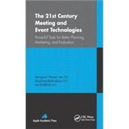 The 21st Century Meeting and Event Technologies: Powerful Tools for Better Planning, Marketing, and Evaluation by Lee; Seungwon 