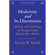 Modernity and Its Discontents by Smith, Steven B., 9780300240238