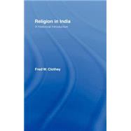 Religion in India: A Historical Introduction by Clothey; Fred W., 9780415940238
