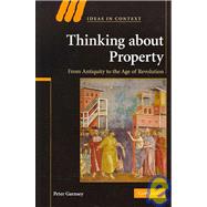 Thinking about Property: From Antiquity to the Age of Revolution by Peter Garnsey, 9780521700238