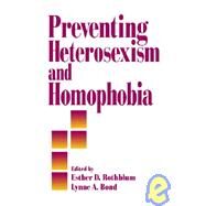 PREVENTING HETEROSEXISM AND HOMOPHOBIA by Esther D. Rothblum, 9780761900238