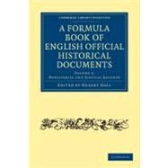 A Formula Book of English Official Historical Documents by Hall, Hubert, 9781108010238