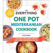 The Everything One Pot Mediterranean Cookbook by Peter Minaki, 9781507220238