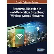 Resource Allocation in Next-generation Broadband Wireless Access Networks by Singhal, Chetna; De, Swades, 9781522520238