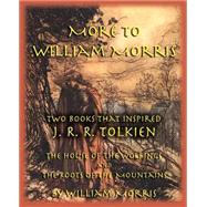More to William Morris: Two Books That Inspired J. R. R. Tolkien-The House of the Wolfings and the Roots of the Mountains by Morris, William, 9781587420238
