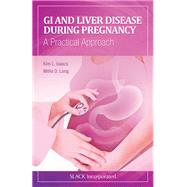 GI and Liver Disease During Pregnancy A Practical Approach by Isaacs, Kim; Long, Millie, 9781617110238