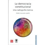 La democracia constitucional. Una radiografa terica by Salazar Ugarte, Pedro, 9789681670238