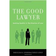 The Good Lawyer Seeking Quality in the Practice of Law by Linder, Douglas O.; Levit, Nancy, 9780199360239