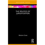 The Politics of Juridification by Croce, Mariano, 9780367280239