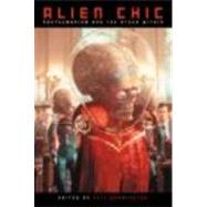 Alien Chic: Posthumanism and the Other Within by Badmington,Neil, 9780415310239
