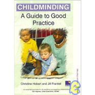 Childminding: A Guide to Good Practice by Hobart, Christine; Frankel, Jill Rose, 9780748740239