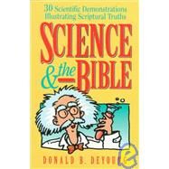 Science and the Bible : 30 Scientific Demonstrations Illustrating Scriptural Truths by DeYoung, Donald B., 9780801030239