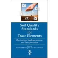 Soil Quality Standards for Trace Elements: Derivation, Implementation, and Interpretation by Merrington; Graham, 9781439830239