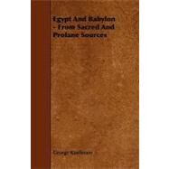 Egypt and Babylon - from Sacred and Profane Sources by Rawlinson, George, 9781443790239
