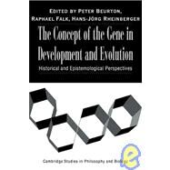 The Concept of the Gene in Development and Evolution: Historical and Epistemological Perspectives by Edited by Peter J. Beurton , Raphael Falk , Hans-Jörg Rheinberger, 9780521060240