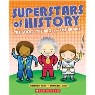 Superstars of History The Good, The Bad, and the Brainy by Grant, R.G.; Basher, Simon, 9780545680240