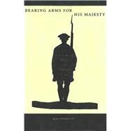 Bearing Arms for His Majesty by Vinson, Ben, III, 9780804750240