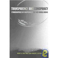 Transparency and Conspiracy by West, Harry G.; Sanders, Todd; Kendall, Laurel (CON); Bastian, Misty L. (CON), 9780822330240