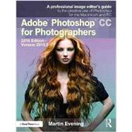 Adobe Photoshop CC for Photographers: 2016 Edition  Version 2015.5 by MARTIN EVENING PHOTOGRAPHY LTD, 9781138690240