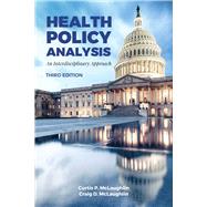Health Policy Analysis An Interdisciplinary Approach by McLaughlin, Curtis P.; McLaughlin, MJ, Craig D., 9781284120240