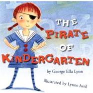 The Pirate of Kindergarten by Lyon, George Ella; Avril, Lynne, 9781416950240
