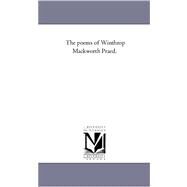 The Poems of Winthrop Mackworth Praed by Praed, Winthrop Mackworth, 9781425550240