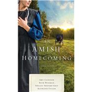An Amish Homecoming by Clipston, Amy; Wiseman, Beth; Gray, Shelley Shepard; Fuller, Kathleen, 9781432860240