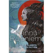 Invisible Planets by Hannu Rajaniemi, 9781473210240