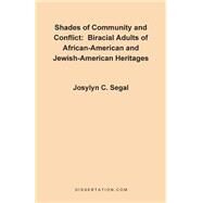 Shades of Community and Conflict : Biracial Adults of African-American and Jewish-American Heritages by Segal, Josylyn C., 9781581120240