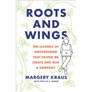 Roots and Wings by Kraus, Margery; Piano, Phyllis J. (CON), 9781684630240