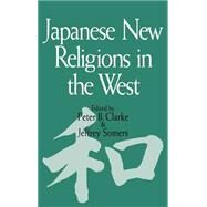 Japanese New Religions in the West by Clarke,Peter B., 9781873410240