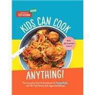 KIDS CAN COOK ANYTHING! The Complete How-To Cookbook for Young Chefs, with 75 Kid-Tested, Kid-Approved Recipes by America's Test Kitchen Kids, 9781954210240