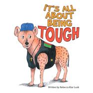 Its All About Being Tough by Lusk, Rebecca Klar, 9781973640240