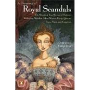 Treasury of Royal Scandals : The Shocking True Stories of History's Wickedest, Weirdest, Most Wanton Kings, Queens, Tsars, Popes, and Emperors by Farquhar, Michael (Author), 9780140280241