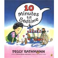 10 Minutes to Bedtime by Rathmann, Peggy, 9780142400241