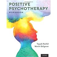 Positive Psychotherapy Workbook by Rashid, Tayyab; Seligman, Martin, 9780190920241
