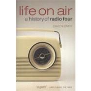 Life On Air A History of Radio Four by Hendy, David, 9780199550241