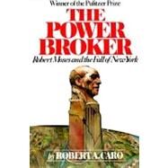 The Power Broker Robert Moses and the Fall of New York by CARO, ROBERT A., 9780394720241