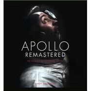 Apollo Remastered The Ultimate Photographic Record by Saunders, Andy, 9780762480241