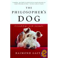 The Philosopher's Dog Friendships with Animals by GAITA, RAIMOND, 9780812970241