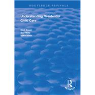 Understanding Residential Child Care by Frost, Nick; Mills, Sue, 9781138370241