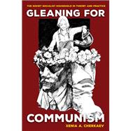 Gleaning for Communism by Xenia A. Cherkaev, 9781501770241