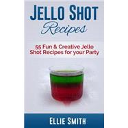 Jello Shot Recipes by Smith, Ellie, 9781502760241