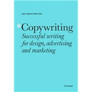 Copywriting Third Edition Successful writing for design, advertising and marketing by Shaw, Mark; Lingwood, Gyles, 9781529420241
