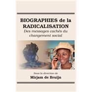 Biographies De La Radicalisation by De Bruijn, Mirjam, 9789956550241