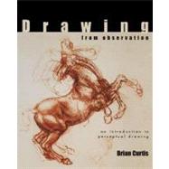 Drawing from Observation : An Introduction to Perceptual Drawing by CURTIS BRIAN, 9780072410242